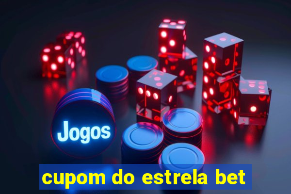 cupom do estrela bet